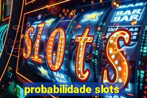 probabilidade slots